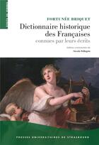 Couverture du livre « Dictionnaire historique des francaises connues par leurs ecrits » de Pellegrin N. (Dir.) aux éditions Pu De Strasbourg