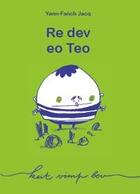 Couverture du livre « Re dev eo Teo » de Yann-Fanch Jacq aux éditions Keit Vimp Bev