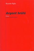 Couverture du livre « Argent brule » de Ricardo Pglia aux éditions Actes Sud