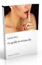 Couverture du livre « Ce qu'elle ne m'a pas dit » de Isabelle Bary aux éditions Luce Wilquin