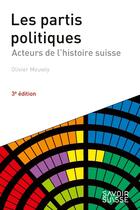 Couverture du livre « Les partis politiques : Acteurs de l'histoire suisse (3e édition) » de Olivier Meuwly aux éditions Ppur