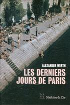 Couverture du livre « Les derniers jours de Paris » de Alexander Werth aux éditions Slatkine Et Cie