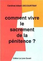 Couverture du livre « Comment vivre le sacrement de la penitence ? » de Decourtray Albert aux éditions Livre Ouvert