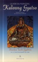 Couverture du livre « La voie du plein éveil ; Kaloung Gyatso » de Shardza Tashi Gyaltsen aux éditions Yogi Ling