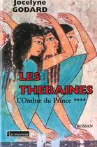 Couverture du livre « OMBRE DU PRINCE THEBAINES 4 » de Godard Jocelyne aux éditions Le Semaphore