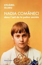 Couverture du livre « Nadia Comaneci dans l'oeil de la police secrète » de Stejarel Olaru aux éditions Robert Laffont
