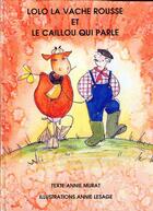 Couverture du livre « Lolo La Vache Rousse Et Le Caillou Qui Parle » de Annie Murat aux éditions Taillepage