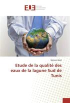 Couverture du livre « Etude de la qualite des eaux de la lagune sud de tunis » de Abidi Myriam aux éditions Editions Universitaires Europeennes