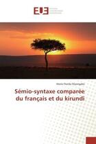 Couverture du livre « Semio-syntaxe comparee du français et du kirundi » de Marie-Florida Niyongabo aux éditions Editions Universitaires Europeennes