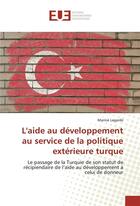 Couverture du livre « L'aide au developpement au service de la politique exterieure turque » de Lagarde Marine aux éditions Editions Universitaires Europeennes