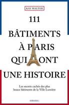 Couverture du livre « 111 bâtiments à Paris qui ont une histoire » de Walter/Kay aux éditions Emons