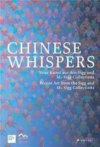Couverture du livre « Chinese whispers: recent art of the sigg and m+ sigg collections » de Bern Kunstmuseum aux éditions Prestel