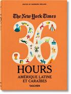 Couverture du livre « The New York times ; 36 hours in Latin America & the Caribbean » de Barbara Ireland aux éditions Taschen