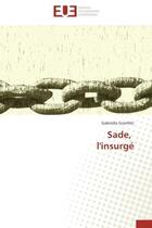 Couverture du livre « Sade, l'insurge » de Sconfitti-G aux éditions Editions Universitaires Europeennes