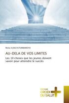 Couverture du livre « Au-dela de vos limites - les 10 choses que les jeunes doivent savoir pour atteindre le succes » de Iloko Kitumbamoyo M. aux éditions Croix Du Salut