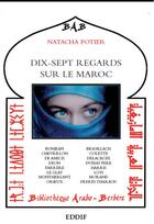 Couverture du livre « Dix-sept regards sur le maroc » de Natacha Potier aux éditions Eddif Maroc