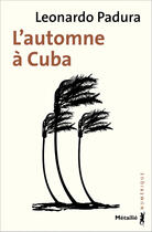 Couverture du livre « L'automne à Cuba » de Padura Fuentes/Solis aux éditions Metailie