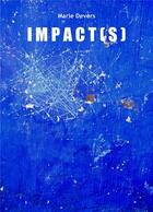 Couverture du livre « Impact(s) » de Marie Devers aux éditions Librinova