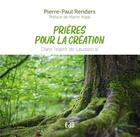 Couverture du livre « Prières pour la création : dans l'esprit de Laudato Si » de Pierre-Paul Renders aux éditions Des Beatitudes