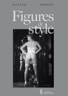 Couverture du livre « Figures de style ; textes et photos » de Serge Koster et Morize Jean-Jacques aux éditions Sydney Laurent