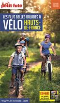 Couverture du livre « GUIDE PETIT FUTE ; THEMATIQUES : balades à vélo, Hauts de France (édition 2018/2019) » de Collectif Petit Fute aux éditions Le Petit Fute