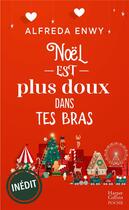 Couverture du livre « Noël est plus doux dans tes bras » de Alfreda Enwy aux éditions Harpercollins