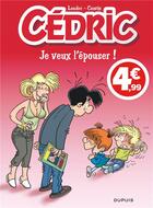 Couverture du livre « Cédric Tome 23 : je veux l'épouser ! » de Laudec et Raoul Cauvin aux éditions Dupuis