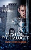 Couverture du livre « Le mystère de Châlucet ; crimes et histoire en Limousin » de Laurent Bourdelas aux éditions Geste