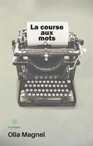 Couverture du livre « La course aux mots » de Olia Magnel aux éditions Le Lys Bleu