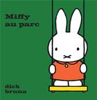 Couverture du livre « Miffy au parc » de Dick Bruna aux éditions La Martiniere Jeunesse