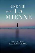 Couverture du livre « Une vie pour la mienne » de Laurent Grima aux éditions Librinova