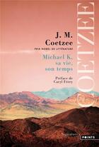 Couverture du livre « Michael K, sa vie, son temps » de John Maxwell Coetzee aux éditions Points