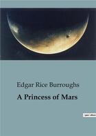 Couverture du livre « A Princess of Mars » de Edgar Rice Burroughs aux éditions Culturea