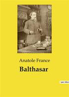 Couverture du livre « Balthasar » de Anatole France aux éditions Culturea