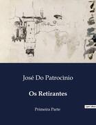 Couverture du livre « Os Retirantes : Primeira Parte » de José Do Patrocìnio aux éditions Culturea