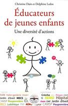 Couverture du livre « Éducateurs de jeunes enfants ; une diversité d'actions » de Christine Dain et Delphine Ledos aux éditions Philippe Duval