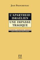 Couverture du livre « L'apartheid israélien : Une impasse tragique » de Jean Francheteau aux éditions Scribest