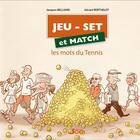 Couverture du livre « Jeu, set et match ; les mots du tennis » de Jacques Belliard et Gerard Berthelot aux éditions Joe