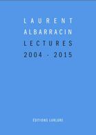 Couverture du livre « Lectures (2004-2015) » de Laurent Albarracin aux éditions Lurlure