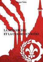 Couverture du livre « La monarchie et la classe ouvrière » de Georges Valois aux éditions Ars Magna