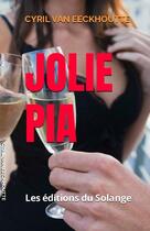 Couverture du livre « Jolie Pia » de Cyril Van Eeckhoutte aux éditions Editions Du Solange