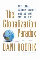 Couverture du livre « The Globalization Paradox: Why Global Markets, States, and Democracy C » de Dani Rodrik aux éditions Oup Oxford