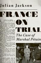 Couverture du livre « France on trial : the case of Marshal Petain » de Julian Jackson aux éditions Penguin Uk