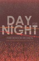 Couverture du livre « DAY FOR NIGHT » de Frederick Reiken aux éditions Little Brown Uk