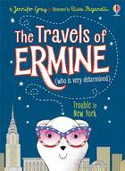 Couverture du livre « The travels of Ermine ; trouble in New York » de Jennifer Gray et Elisa Pagarelli aux éditions Usborne