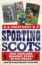Couverture du livre « Sporting Scots » de Eunson John aux éditions Black & White Publishing Digital