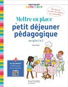 Couverture du livre « Pratiquer autrement ; mettre en place le petit-déjeuner aux cycles 2 et 3 (édition 2020) » de Celine Haller aux éditions Hachette Education