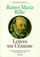 Couverture du livre « Lettres sur Cézanne » de Rainer Maria Rilke aux éditions Seuil
