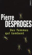 Couverture du livre « Des femmes qui tombent » de Pierre Desproges aux éditions Points