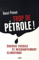 Couverture du livre « Trop de pétrole ! énergie fossile et réchauffement climatique » de Henri Prevot aux éditions Seuil